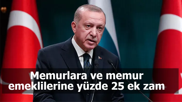 Memurlara ve memur emeklilerine yüzde 25 ek zam